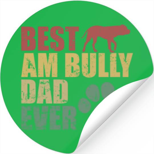 Best AM Bully Dad Ever Bulldog Pet Dog Stickers