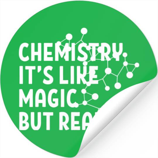 Chemistry It's Like Magic But Real Stickers