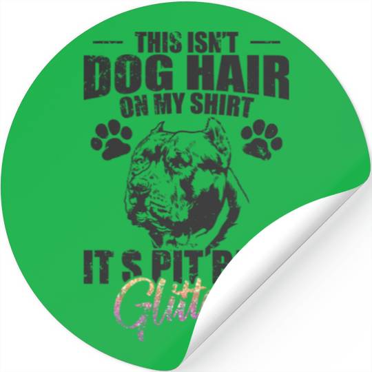 This isn't Dog Hair on me, It's Pit Bull Glitters Stickers