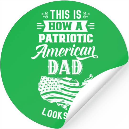 This Is How A Patriotic American Dad Looks Like US Stickers