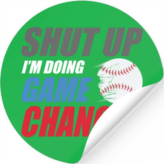 shut up I'm doing game changer Baseball game Stickers