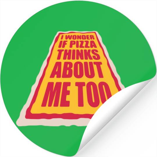 pizza thinks about me Stickers