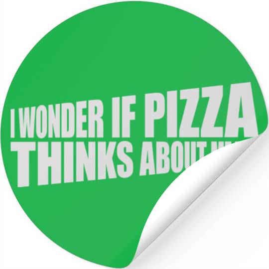 pizza thinks about me Stickers