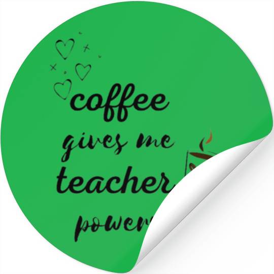 Coffee Gives Me Teacher Powers Stickers