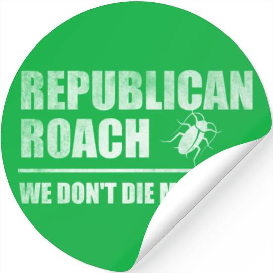 Republican roach we don't die multiply Stickers