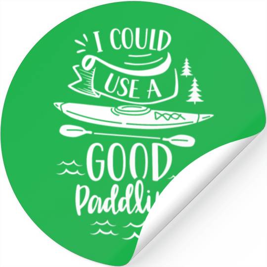 I Could Use A Good Paddling Kayaking Kayak Hobby Stickers