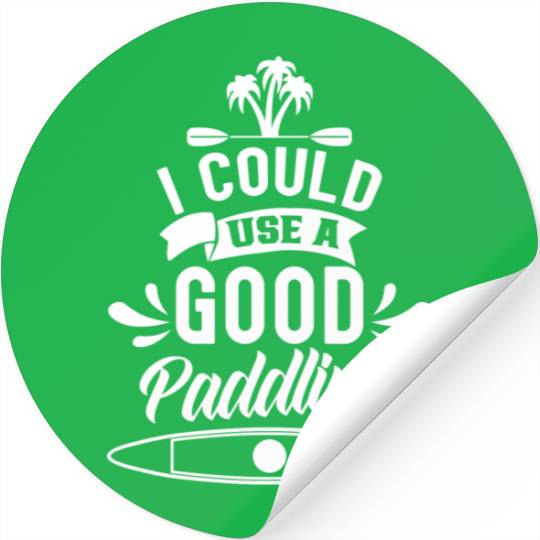 I Could Use A Good Paddling Hobby Kayak Kayaking Stickers