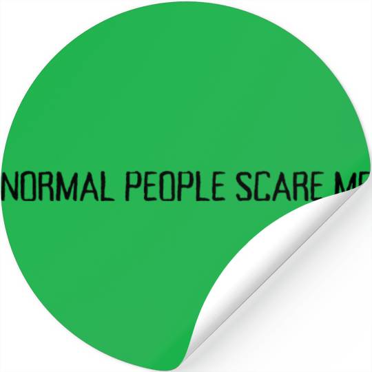 Normal People Scare Me Stickers