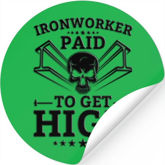 Ironworker Paid To Get High Stickers