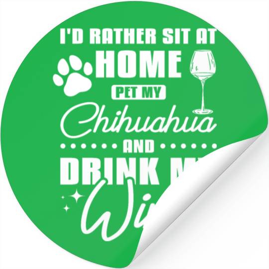Pet my chihuahua and drink wine Stickers
