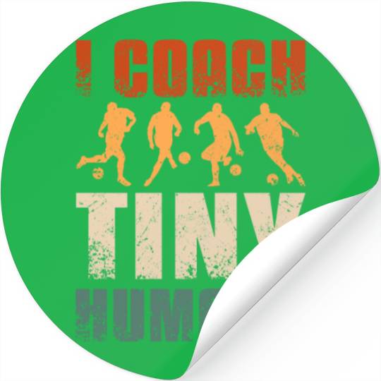 I coach tiny humans Soccer coach Stickers