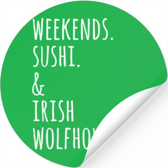 Weekends Sushi And Irish Wolfhounds Stickers