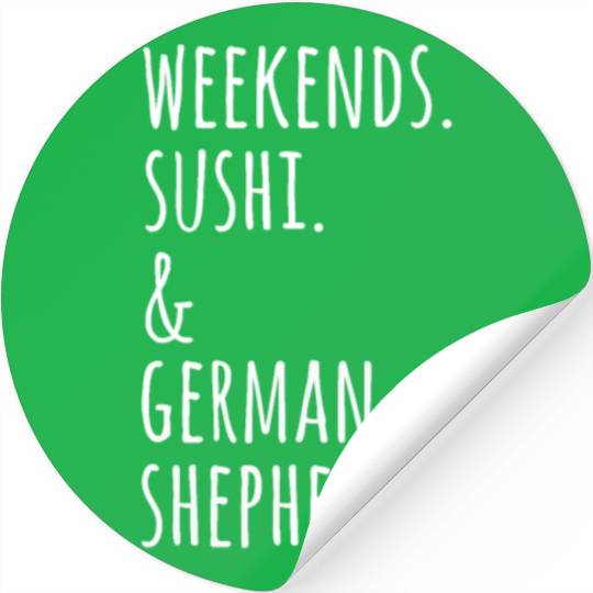 Weekends Sushi And German Shepherds Stickers