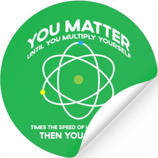 Nerdy You-Matter Then You Energy E_mc_2 Science Te Stickers