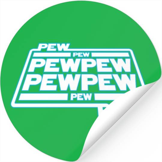 Pew Pew Pew Stickers