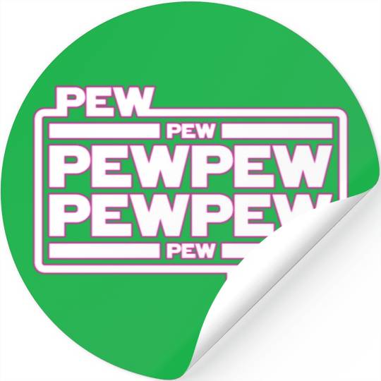 Pew Pew Pew Stickers