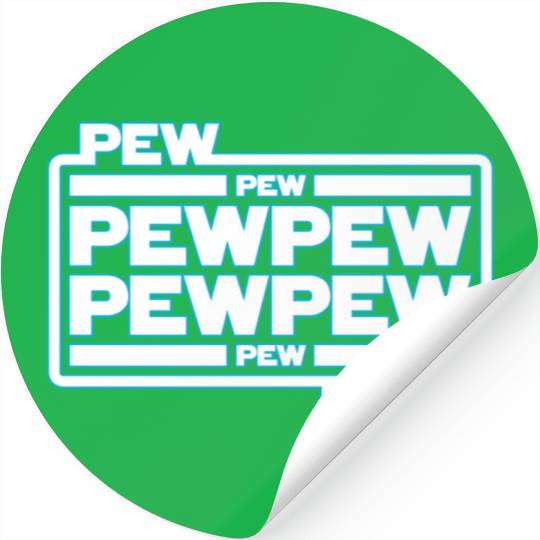 Pew Pew Pew Stickers