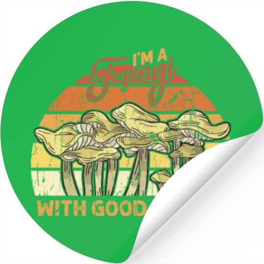 I'm a fungi with good morels - fungi Stickers