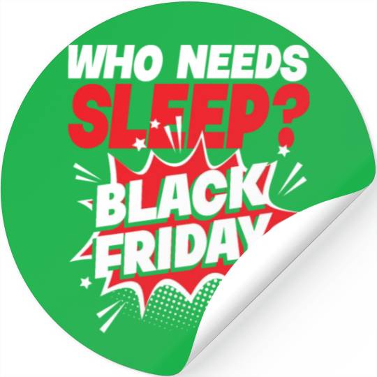 Who Needs Black Friday? Anti Black Friday Stickers