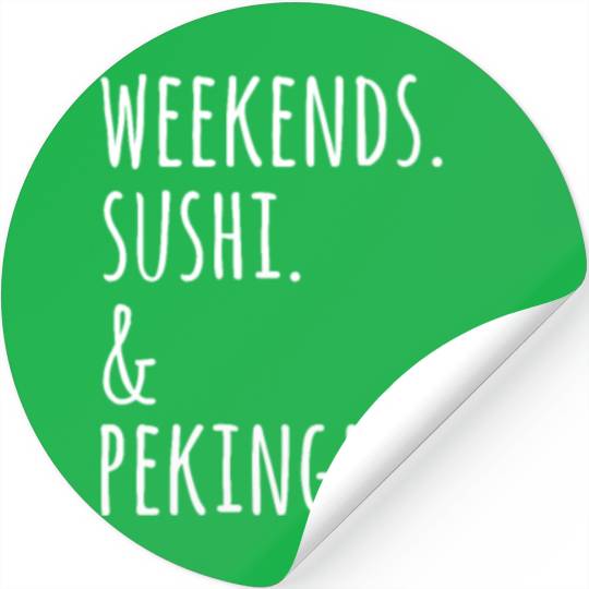Weekends Sushi And Pekingeses Stickers