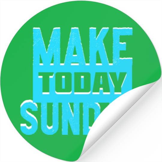 make today sunday Stickers