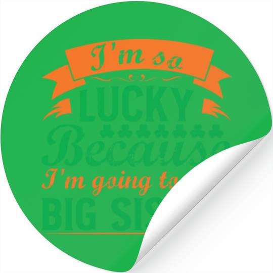 I´M SO LUCKY BECAUSE I´M GOING TO BE A BIG SISTER Stickers