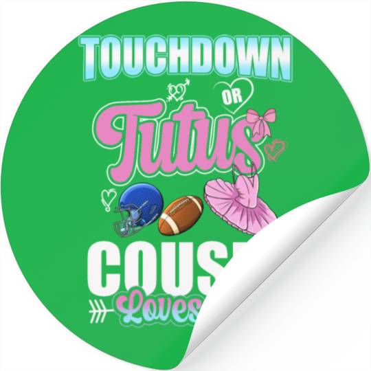 Touchdown or Tutus Cousin Loves You Stickers