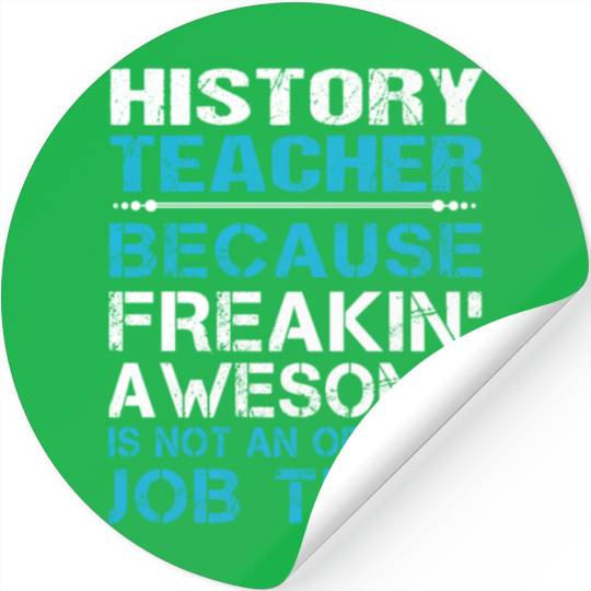 History Teacher Stickers - Freaking Awesome Gift It