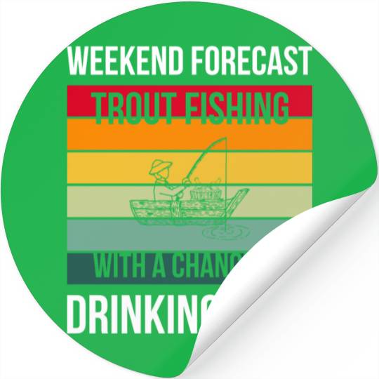 Trout Fishing with a chance of drinking wine Stickers
