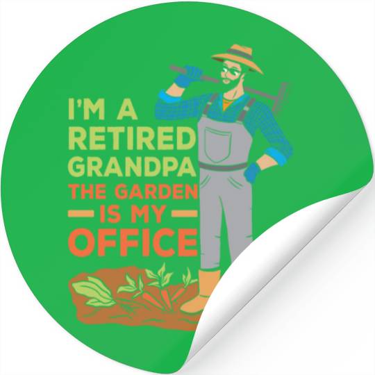 I'm A Retired Grandpa The Garden Is My Office Stickers