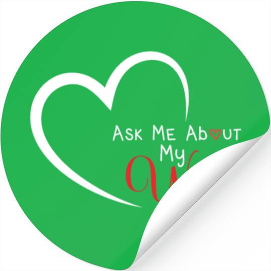 Funny Wife Quote, Ask Me About My Wife , Husband Stickers