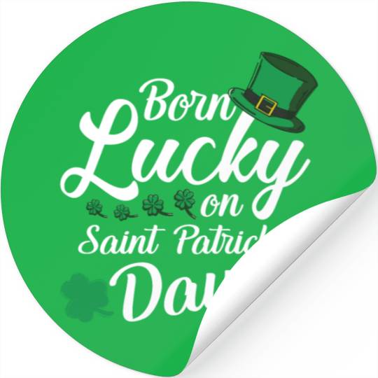 Born Lucky On Saint Patrick s Day Lucky Shamrock Stickers