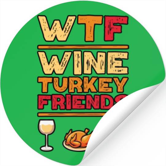 WTF Wine Turkey Friends And Family Funny Thanksgiv Stickers