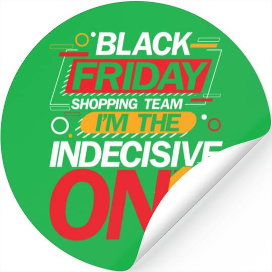 Black Friday Shopping Team I'm The Indecisive One Stickers