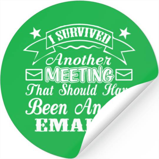 I Survived Another Meeting That Should Have Been Stickers