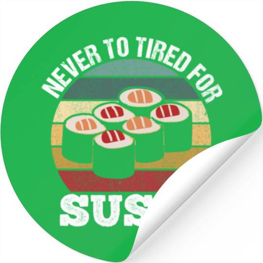 Never too tired for sushi funny motif Stickers