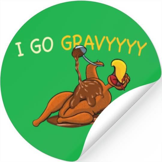 Thanksgiving I Go Gravy Thankful Turkey Stickers