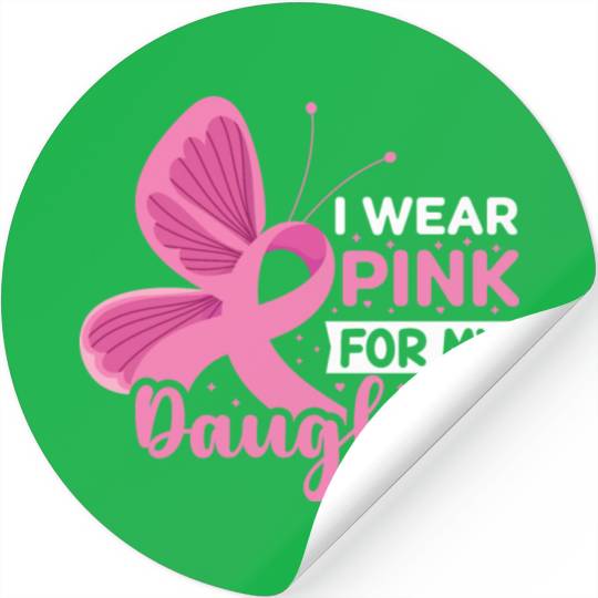 I Wear Pink for My Daughter Breast Cancer Stickers