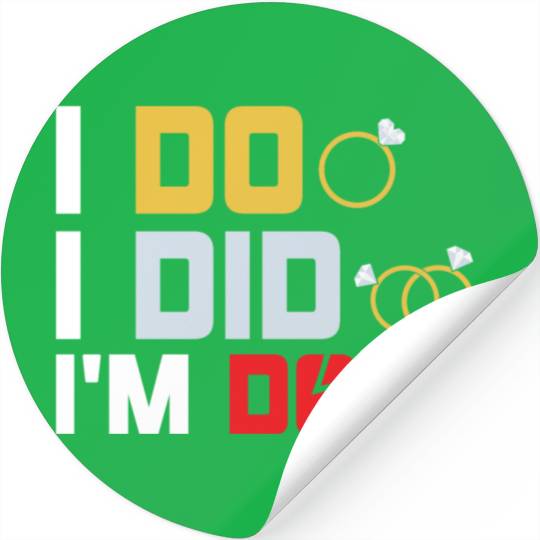I Do, I Did, I'm Done Divorce Women Divorcee Stickers