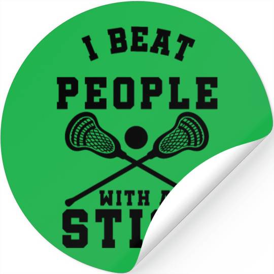 I Beat People With A Stick Funny Lacrosse Player Stickers