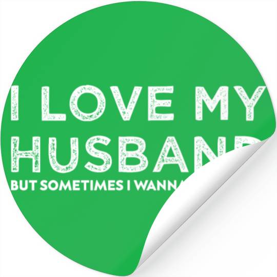 I love my husband but sometimes i wanna square up Stickers