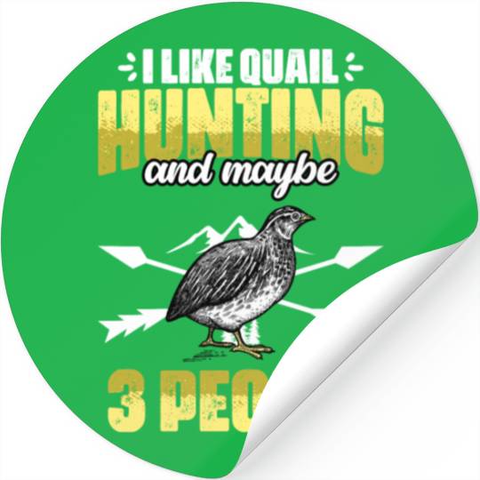Funny I Like Quail Hunting And Maybe 3 People Stickers
