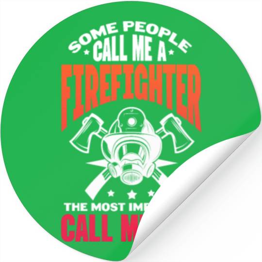 Some People Call Me A Firefighter, Firefighter Dad Stickers