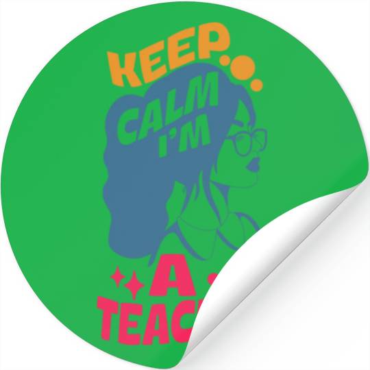 Keep Calm I'm A Teacher Stickers