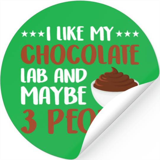 I Like My Chocolate Lab And Maybe 3 People Stickers