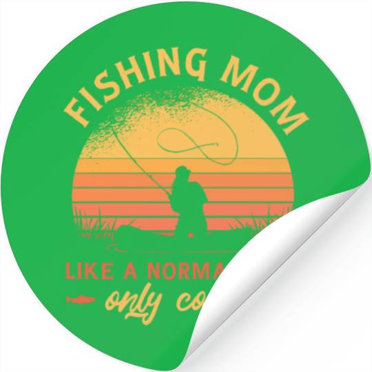 Fishing mom like a normal mom only cooler Fishing Stickers