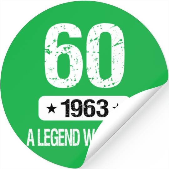 60th Birthday 1963 A Legend Was Born Stickers