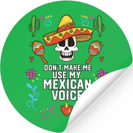 Don't Make Me Use My Mexican Voice Mexico Pride Stickers