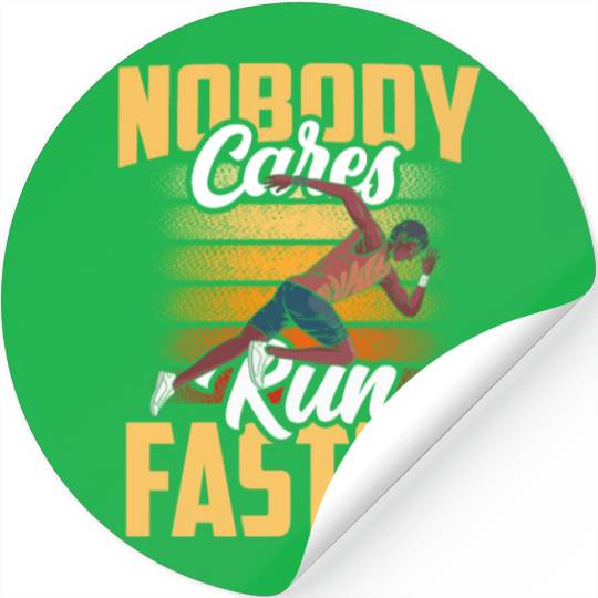 Nobody Cares Run Faster Cute Sayings Motivation Stickers