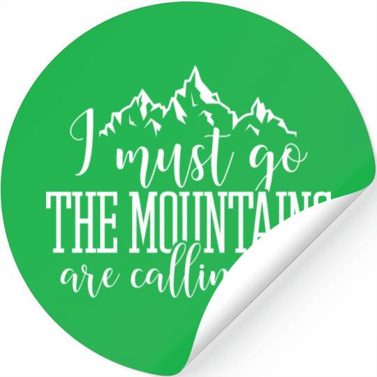 I must go the mountains are calling me Stickers
